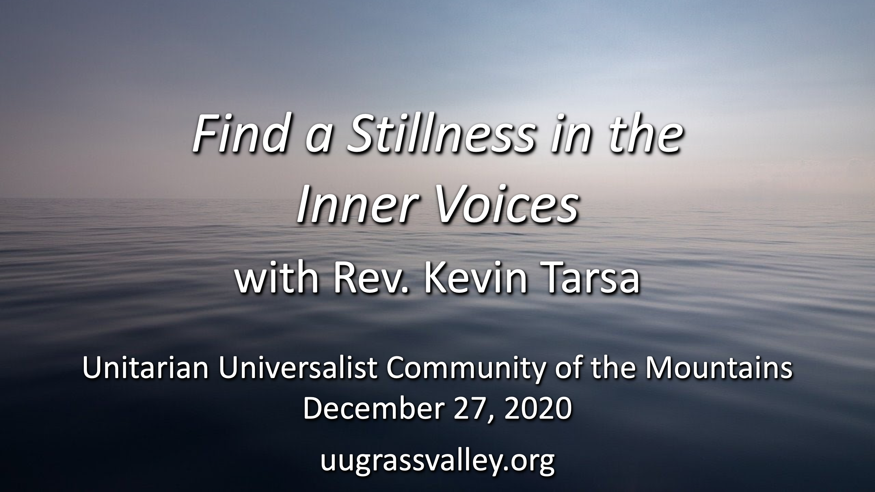 Find a Stillness in the Inner Voices – December 27, 2020 – Rev. Kevin