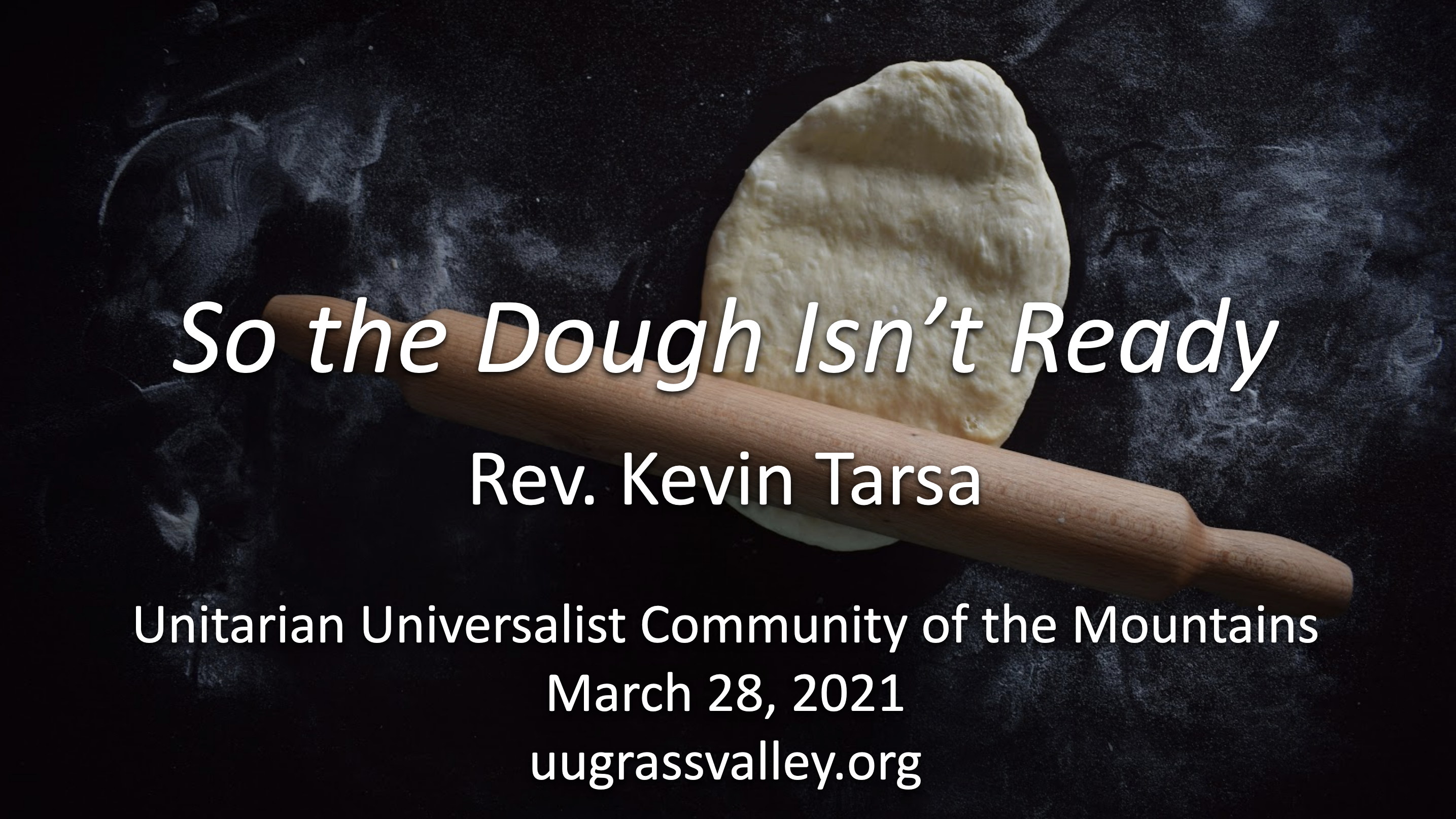 So the Dough Isn’t Ready – March 28, 2021 – Rev. Kevin Tarsa