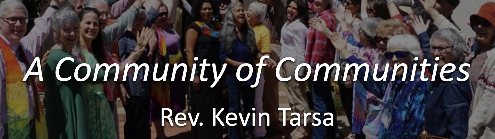 A Community of Communities – April 25, 2021 – Rev. Kevin Tarsa