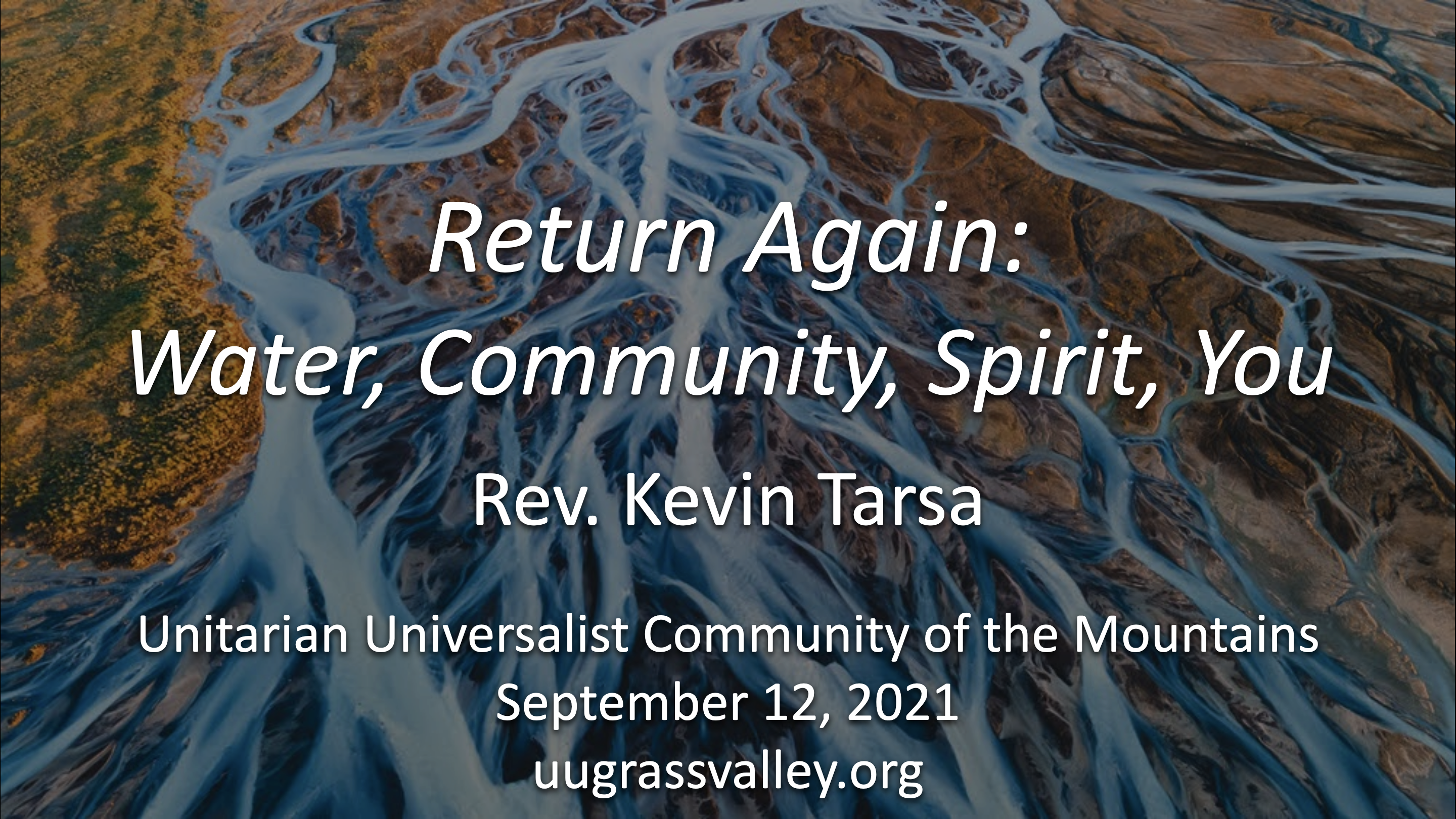 Return Again: Water, Community, Spirit, You – September 12, 2021 – Rev. Kevin Tarsa