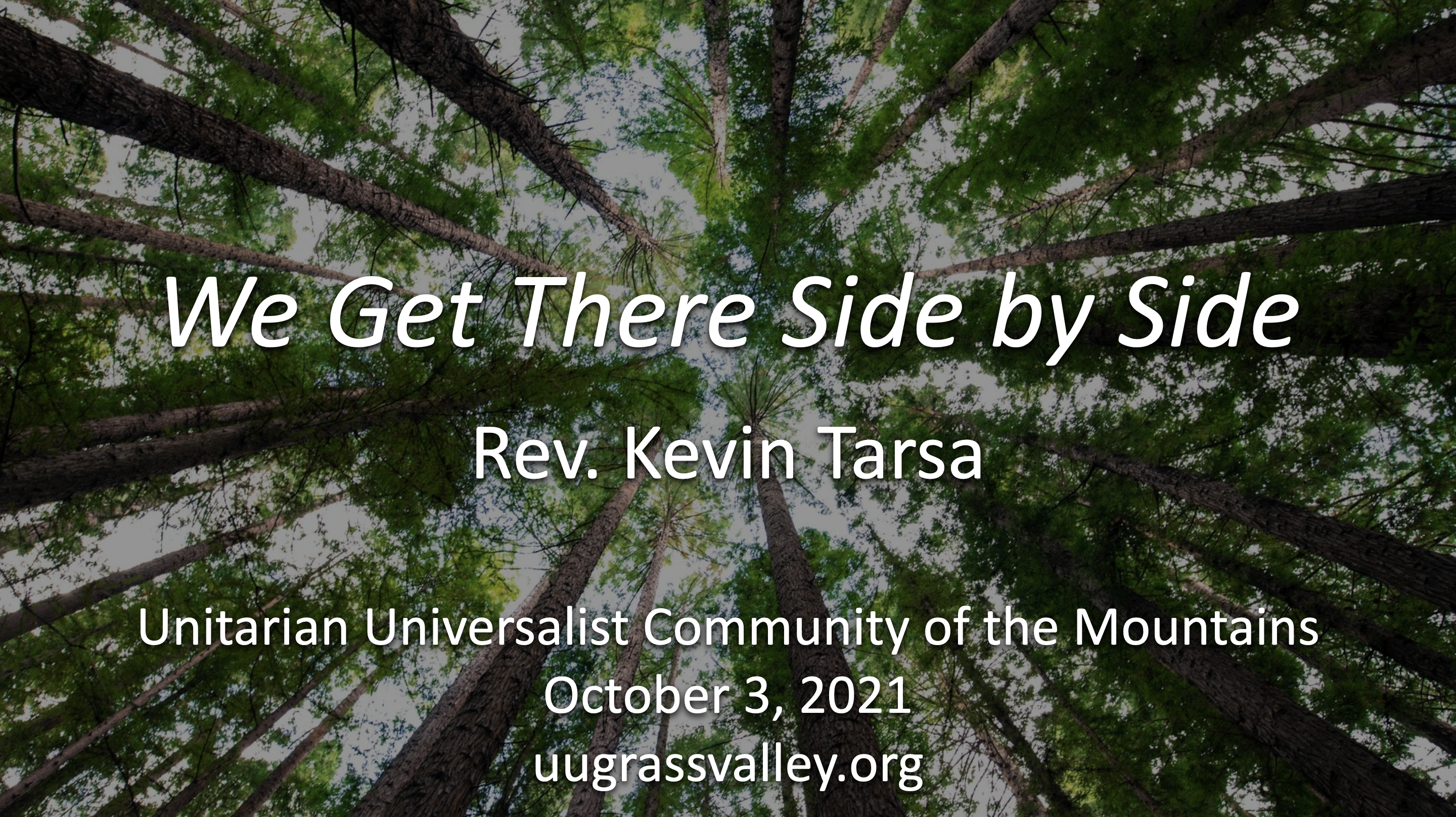 We Get There Side by Side – October 3, 2021 – Rev. Kevin Tarsa