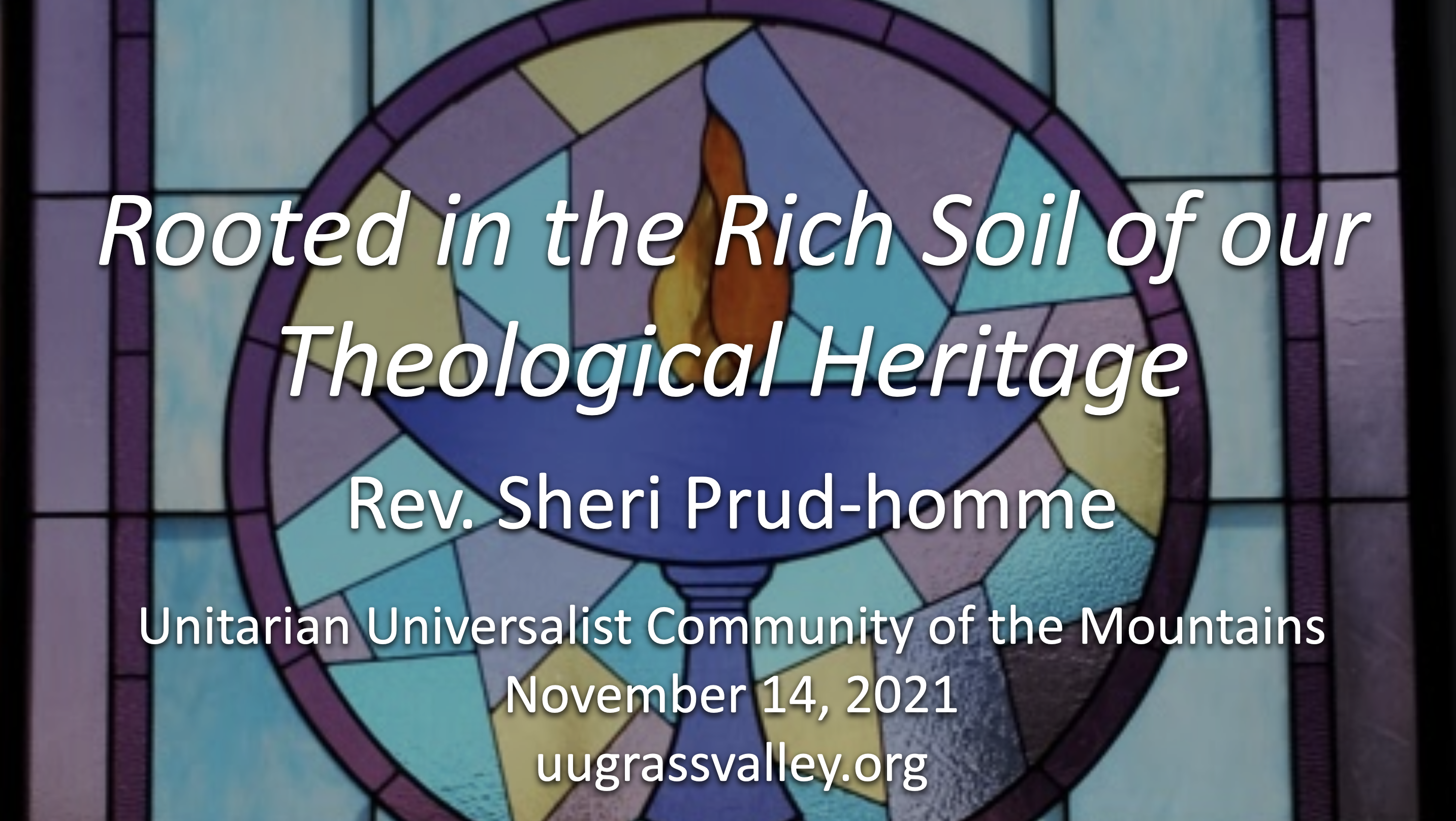 Holding History: Rooted in the Rich Soil of our Theological Heritage – November 14, 2021 – Rev. Dr. Sheri Prud’homme