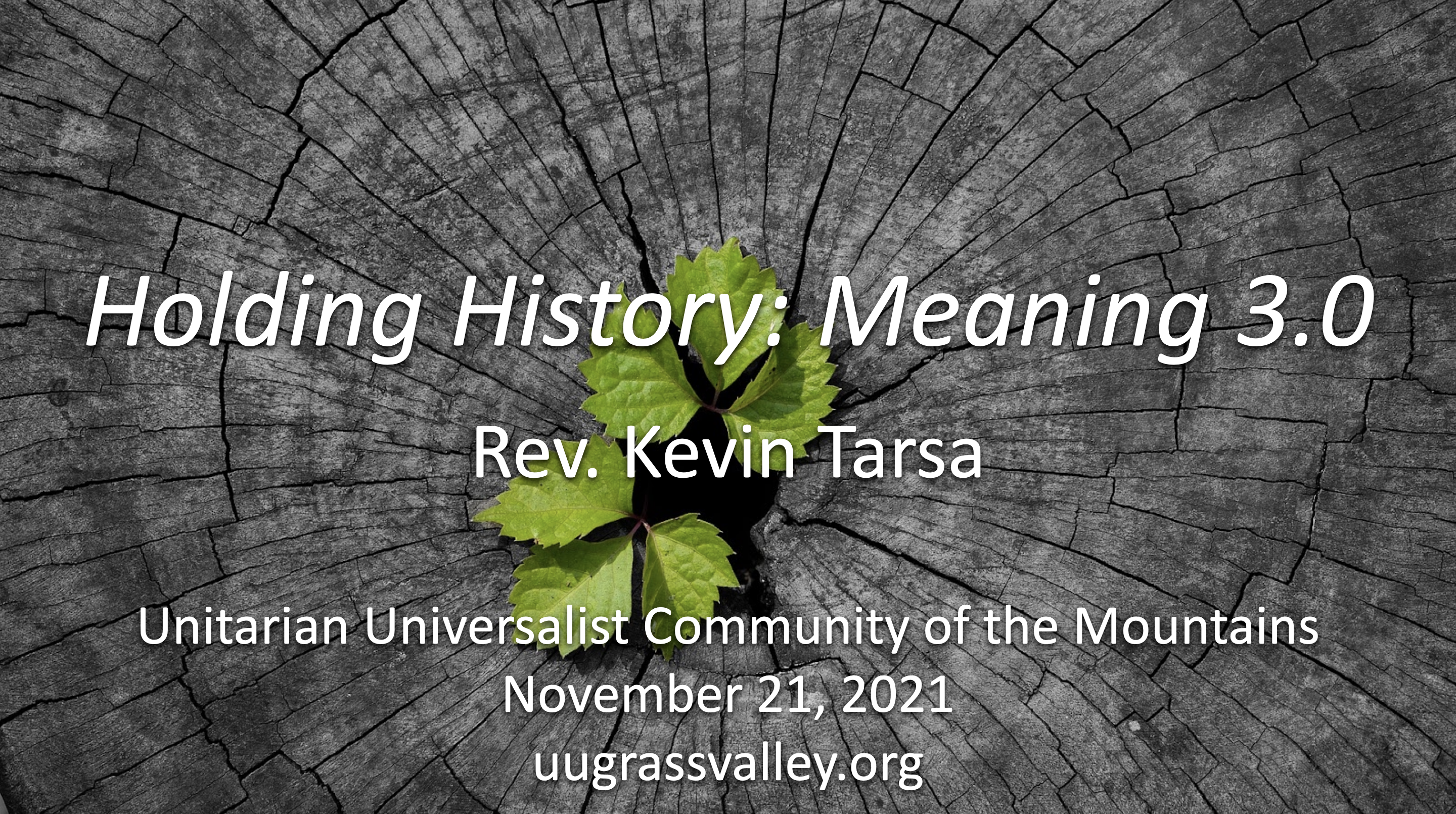 Holding History: Meaning 3.0 – November 21, 2021 – Rev. Kevin Tarsa