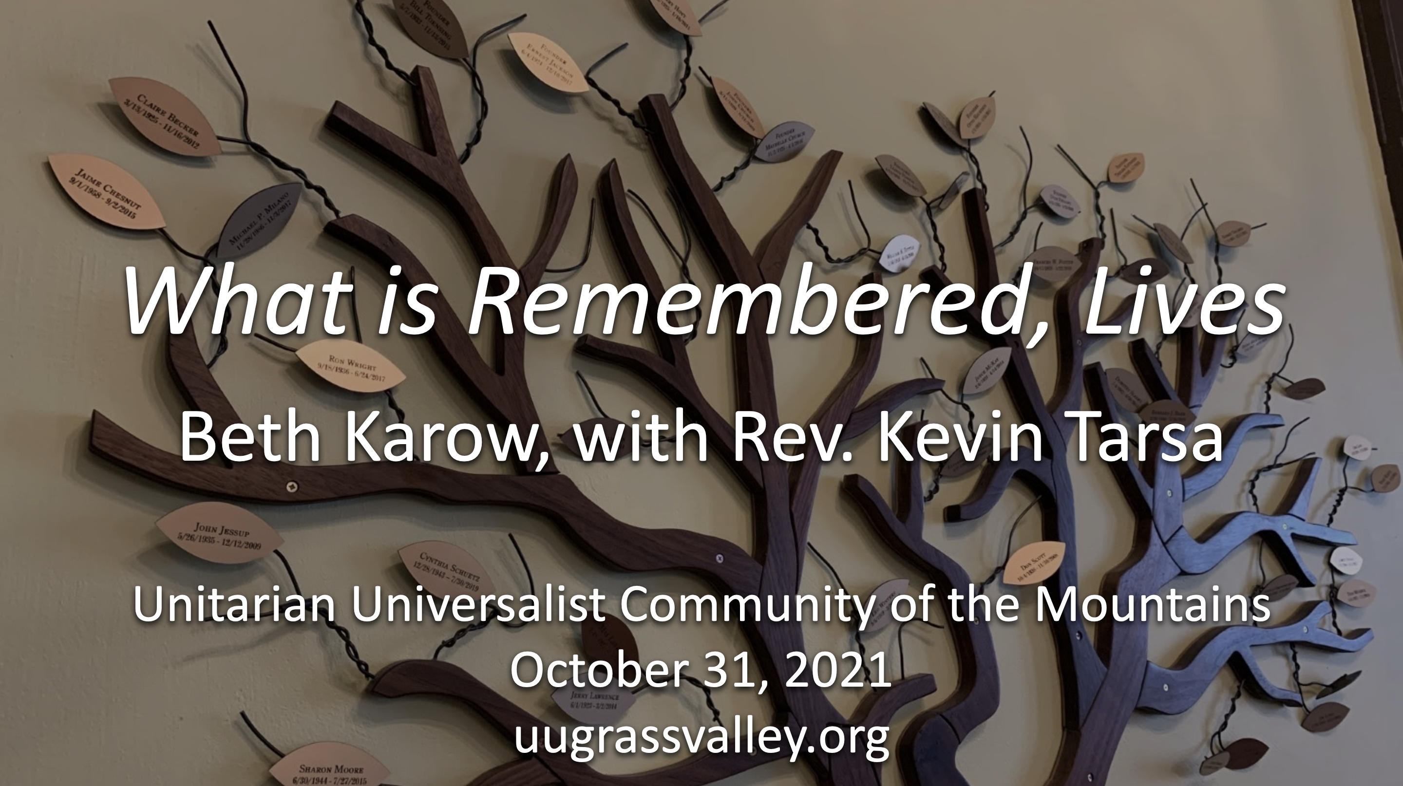 What Is Remembered, Lives – October 31, 2021 – Beth Karow, with Rev. Kevin Tarsa