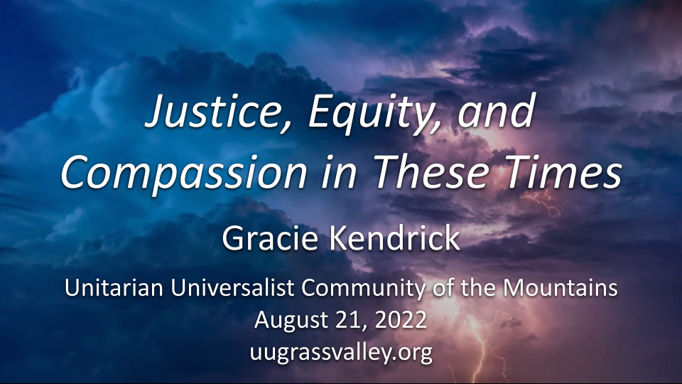 UU Principle #2: Justice, Equity, and Compassion in These Times – August 21, 2022 – Gracie Kendrick