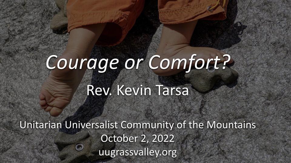 Courage or Comfort? – October 2, 2022 – Rev. Kevin Tarsa