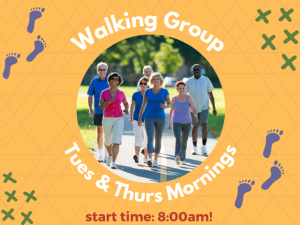 Walking Group tues & thurs mornings start time 8:00am!