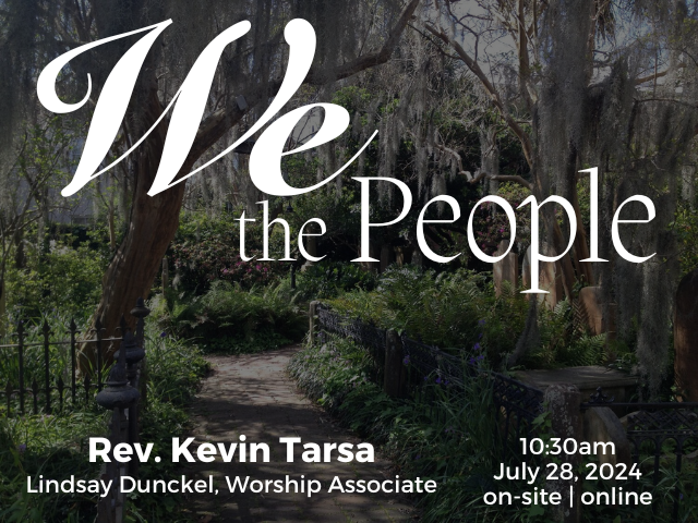 south carolina church yard: large old willow tree, green shrubbery, stone pathway and black iron fence; service info: "We the People Rev. Kevin Tarsa Lindsay Dunckel, Worship Associate 10:30am July 28, 2024 online | onsite"