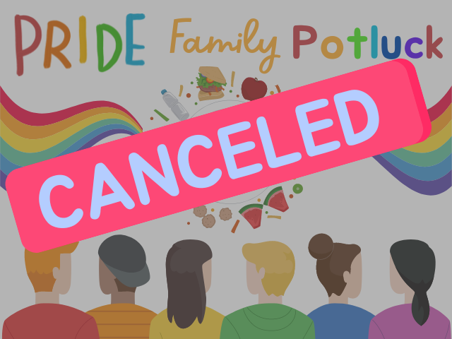 large pink rectangle with the word, "canceled" overtop rainbow-colored lettering spelling out "Pride Family Potluck" wavy rainbows on left and right of circle of graphical food images surrounding a white plate with a rainbow heart in the center; below is a graphic of diverse people with different hair colors & textures and and skin tones arranged so that the color of their shirt backs are in rainbow order from red to purple