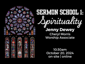 main stained-glass rose window from Chartres cathedral in France; service info: "Sermon School 1: Spirituality Jenny Dewey Cheryl Morris, Worship Associate 10:30am October 20, 2024 on-site | online"