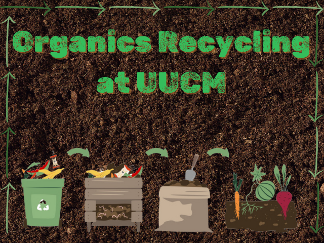 Organics ‘Recycling’ at UUCM!